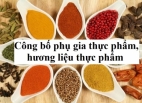 Công bố phụ gia thực phẩm, hương liệu thực phẩm