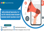 ĐIỀU KIỆN ĐỂ NHÀ ĐẦU TƯ NƯỚC NGOÀI KINH DOANH NGÀNH NGHỀ QUẢNG CÁO