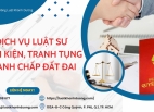 Dịch vụ luật sư khởi kiện, tranh tụng tranh chấp đất đai